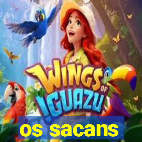 os sacans